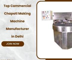 Top Commercial Chapati Making Machine Manufacturer in Delhi - 1