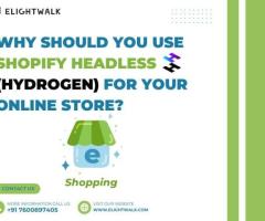 Why should you use Shopify Headless (Hydrogen) for your online store?