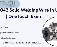 Buy ER4043 Solid Welding Wire In USA | OneTouch Exim