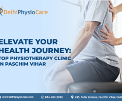 Elevate Your Health Journey: Top Physiotherapy Clinic in Paschim Vihar