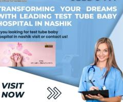 Transforming Your Dreams With Leading Test Tube Baby Hospital in Nashik