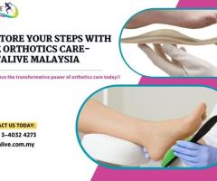 Restore Your Steps with the Orthotics Care- ArtAlive Malaysia