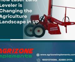 How Laser Land Leveler is Changing the Agriculture Landscape in UP - 1