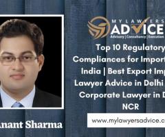 Top 10 Regulatory Compliances for Importers in India | Best Export Import Lawyer Advice in Delhi NCR