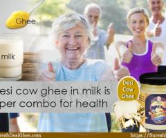 How desi cow ghee in milk is the super combo for health
