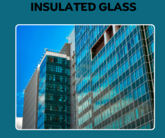 Insulated Glass Manufacturers In Chandigarh- The Glass Guru - 1