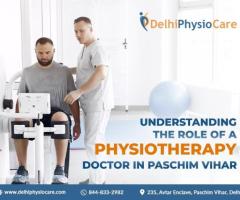 Understanding the Role of a Physiotherapy Doctor in Paschim Vihar