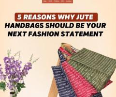 5 Reasons Why Jute Handbags Should Be Your Next Fashion Statement
