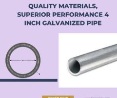 Quality Materials, Superior Performance 4 inch Galvanized pipe