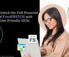 Unlock the Full Potential of FreeSWITCH with User-Friendly GUIs:
