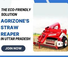 The Eco-Friendly Solution: Agrizone's Straw Reaper in Uttar Pradesh