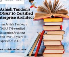 Ashish Tandon's TOGAF 10 Certified Enterprise Architect - 1