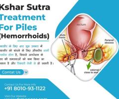 Call 8010931122 kshar sutra treatment for piles in Delhi