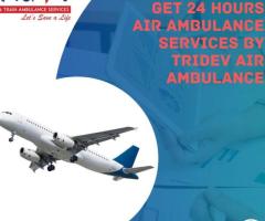 Tridev Air Ambulance Service in Ranchi - Immediate Solution for Transport of Patient