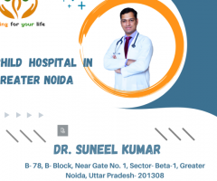 Best Child Specialist In Greater Noida| Dr. Suneel Kumar