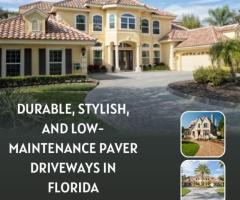 Durable, Stylish, and Low-Maintenance Paver Driveways in Florida
