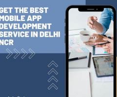 Get the Best Mobile App Development Service in Delhi NCR