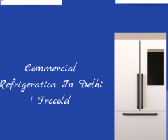 Commercial Refrigeration In Delhi | Trccold
