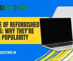 The Rise of Refurbished Laptops : Why they are gaining Popularity