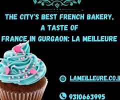 The City's Best French Bakery, A Taste of France in Gurgaon: La Meilleure