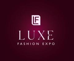 LUXE Fashion Expo: A Luxury Lifestyle Exhibition INDIA | DUBAI
