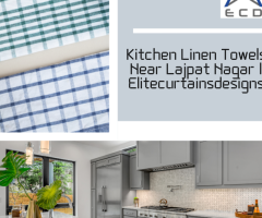 Kitchen Linen Towels Near Lajpat Nagar | Elitecurtainsdesigns