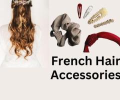 The Charm of French Hair Accessories
