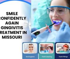 Smile Confidently Again Gingivitis Treatment in Missouri