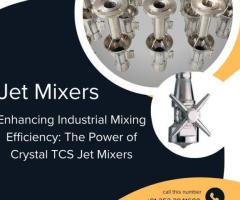 Enhancing Industrial Mixing Efficiency: The Power of Crystal TCS Jet Mixers - 1