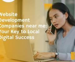 Website Development Companies near me: Your Key to Local Digital Success