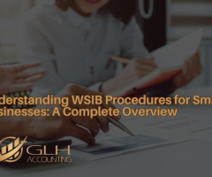 Understanding WSIB Procedures for Small Businesses: A Complete Overview