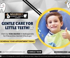 Kids Dentist in Nallagandla | Mulberry Dental and Womens Care Clinic
