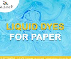 Liquid Dyes for Paper