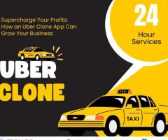 Supercharge Your Profits: How an Uber Clone App Can Grow Your Business