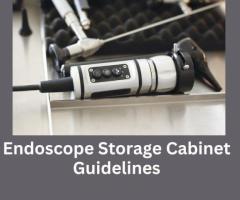 Effective Endoscope Storage Cabinets Guidelines For Safety