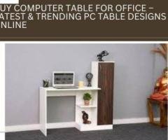 Buy Computer Table for Office – Latest & Trending PC Table Designs Online