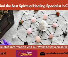 How to Find the Best Spiritual Healing Specialist in California