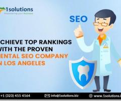 Achieve Top Rankings with the Proven Dental SEO Company in Los Angeles