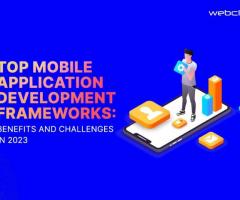 Top Mobile Application Development Frameworks: Benefits and Challenges in 2023