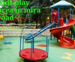 Kids Play Area in Mira Road