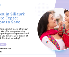 IVF Cost in Siliguri: Affordable Options and Quality Care