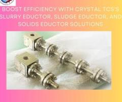 Boost Efficiency with Crystal TCS's Slurry Eductor, Sludge Eductor, and Solids Eductor Solutions