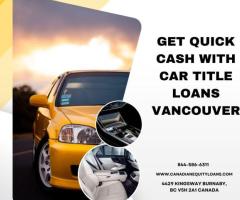 Get Fast Cash with Car Title Loans in Vancouver | Canadian Equity Loans