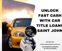 Unlock Fast Cash with Car Title Loans Saint John by Canadian Equity Loans