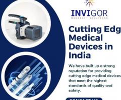 Cutting Edge Medical Devices in India - Invigor Medkraft