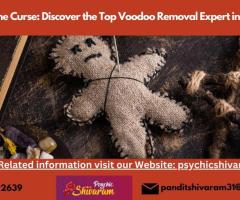 Breaking the Curse: Discover the Top Voodoo Removal Expert in California