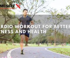 Cardio Workout for Better Fitness and Health | Fitmusclex