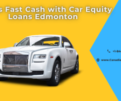 Access Fast Cash with Car Equity Loans Edmonton
