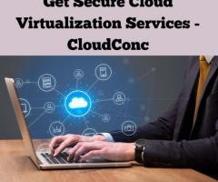 Get Secure Cloud Virtualization Services - CloudConc