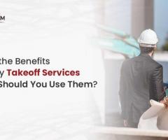 What Are the Benefits of Quantity Takeoff Services and Why Should You Use Them?